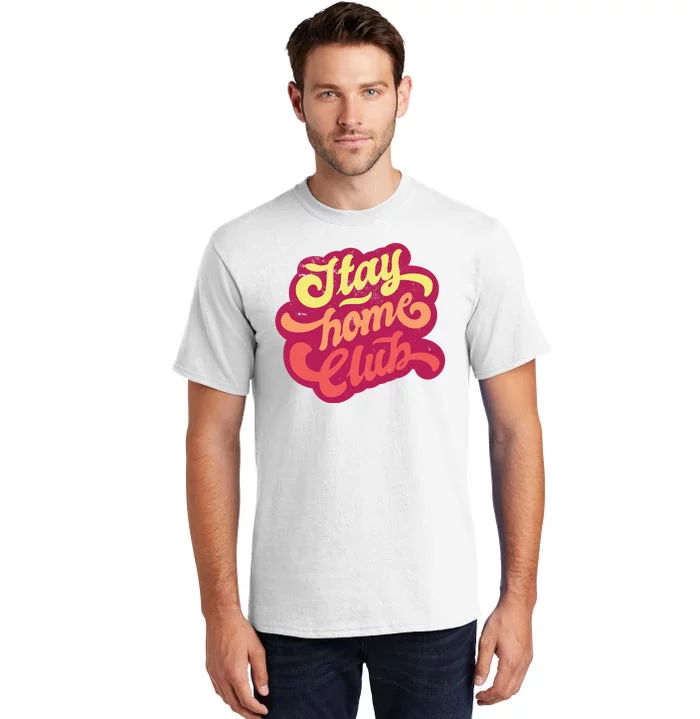 Stay Home Club Tall T-Shirt