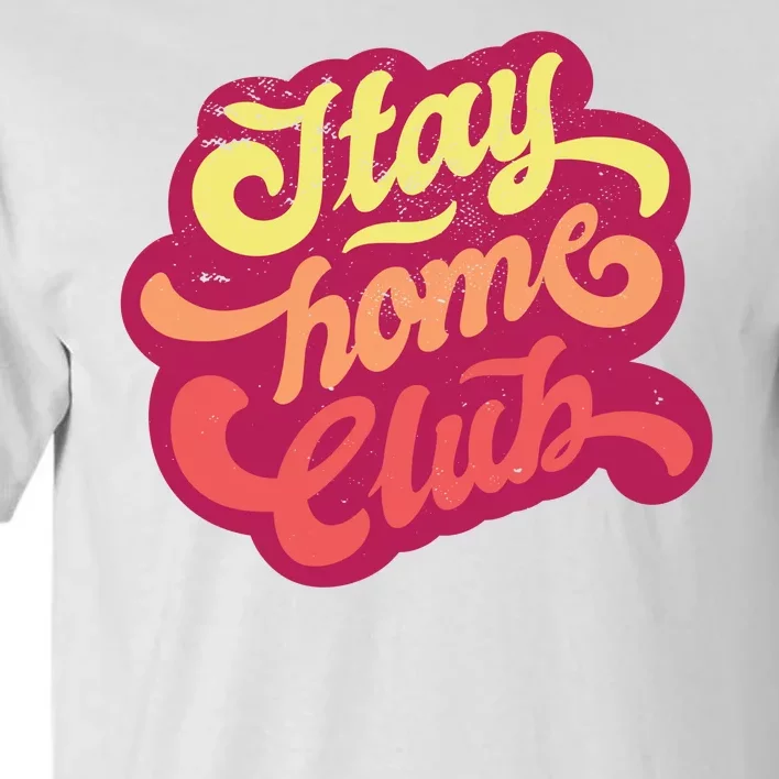 Stay Home Club Tall T-Shirt