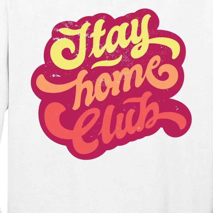 Stay Home Club Tall Long Sleeve T-Shirt