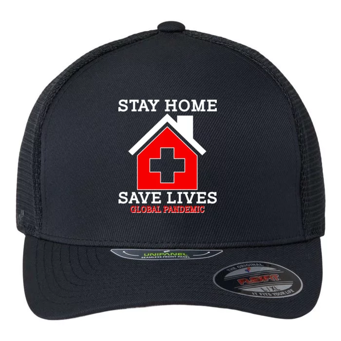 Stay Home Save Lives Global Pandemic Flexfit Unipanel Trucker Cap