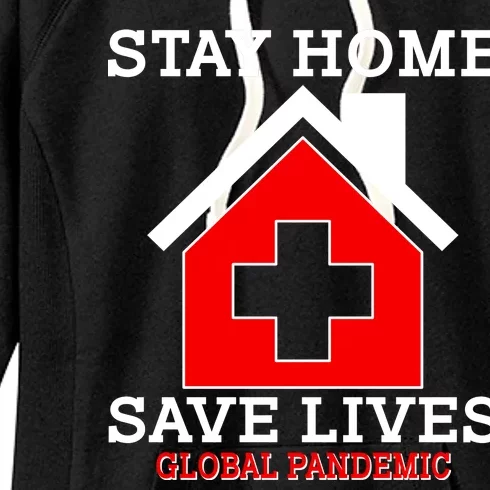 Stay Home Save Lives Global Pandemic Women's Fleece Hoodie