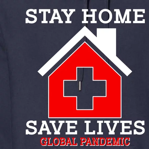 Stay Home Save Lives Global Pandemic Premium Hoodie