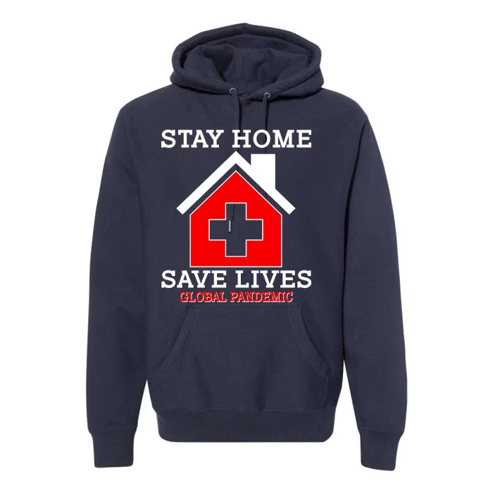 Stay Home Save Lives Global Pandemic Premium Hoodie