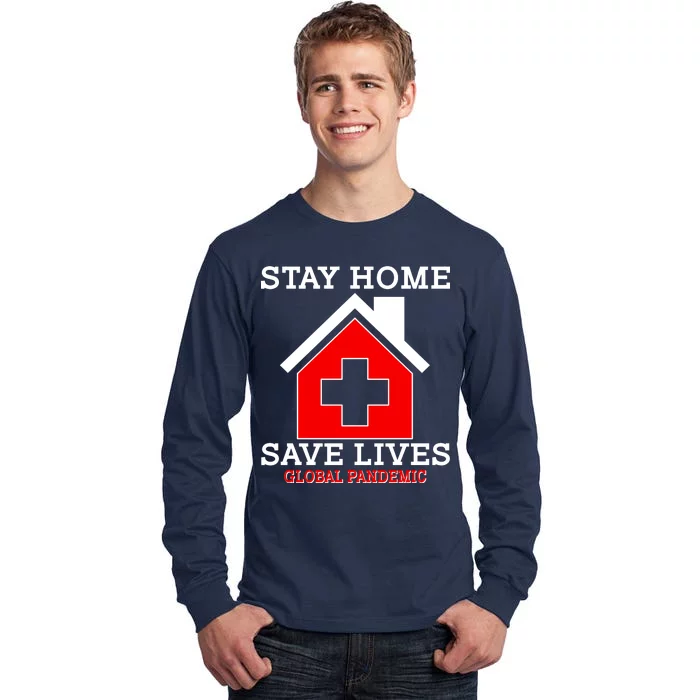 Stay Home Save Lives Global Pandemic Tall Long Sleeve T-Shirt