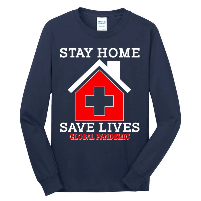 Stay Home Save Lives Global Pandemic Tall Long Sleeve T-Shirt