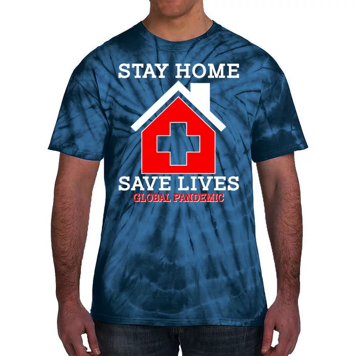 Stay Home Save Lives Global Pandemic Tie-Dye T-Shirt