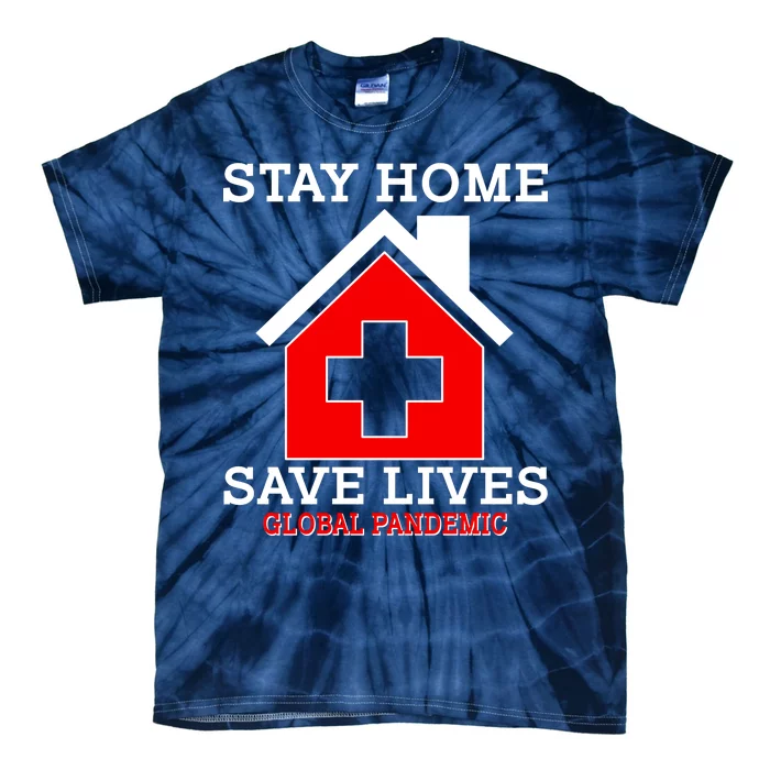 Stay Home Save Lives Global Pandemic Tie-Dye T-Shirt