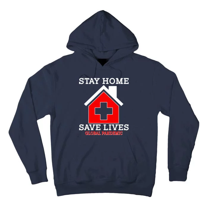 Stay Home Save Lives Global Pandemic Tall Hoodie