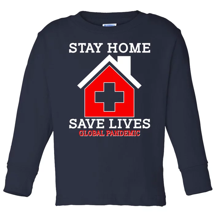 Stay Home Save Lives Global Pandemic Toddler Long Sleeve Shirt