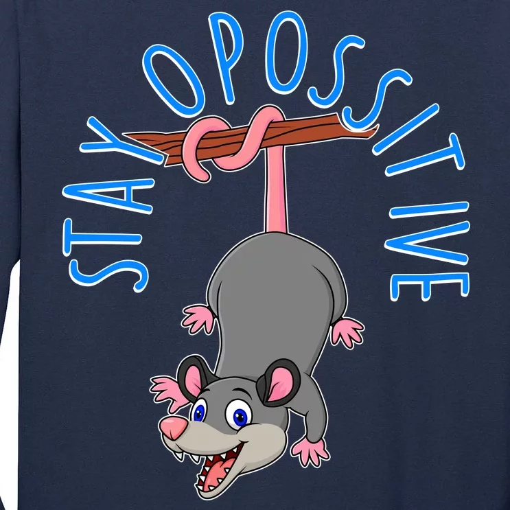 Stay Opossitive Tall Long Sleeve T-Shirt