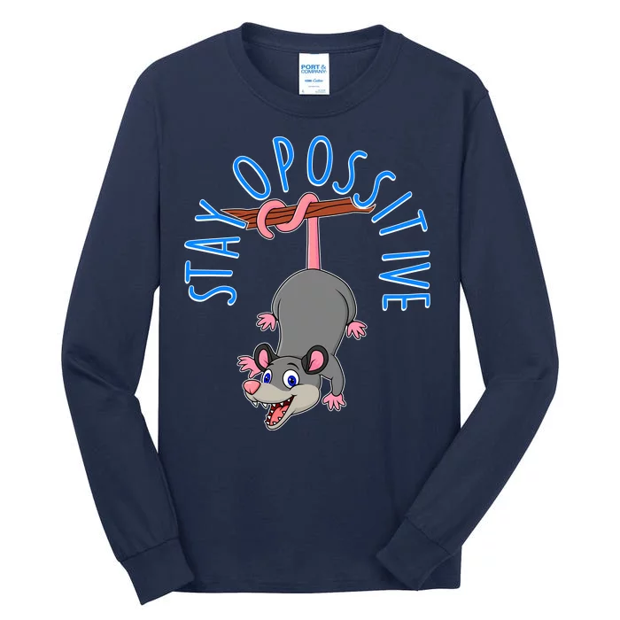 Stay Opossitive Tall Long Sleeve T-Shirt