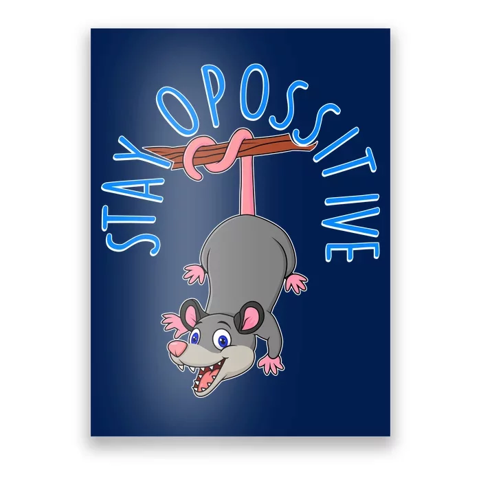 Stay Opossitive Poster