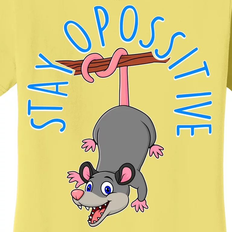 Stay Opossitive Women's T-Shirt