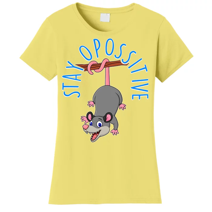 Stay Opossitive Women's T-Shirt