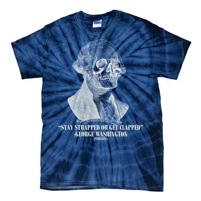 Stay Strapped or Get Clapped Tie-Dye T-Shirt