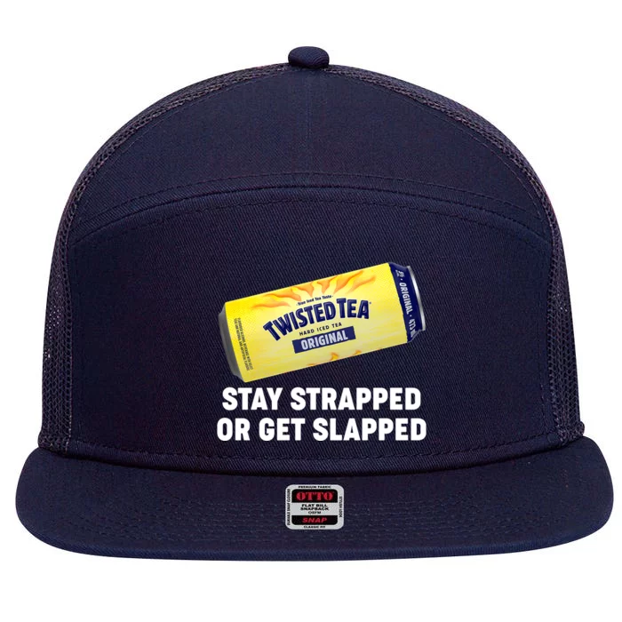 Stay Strapped Or Get Slapped Twisted Tea Funny Meme 7 Panel Mesh Trucker Snapback Hat