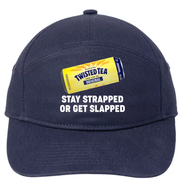 Stay Strapped Or Get Slapped Twisted Tea Funny Meme 7-Panel Snapback Hat