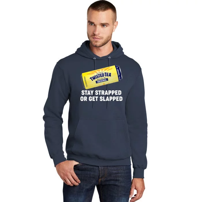 Stay Strapped Or Get Slapped Twisted Tea Funny Meme Tall Hoodie