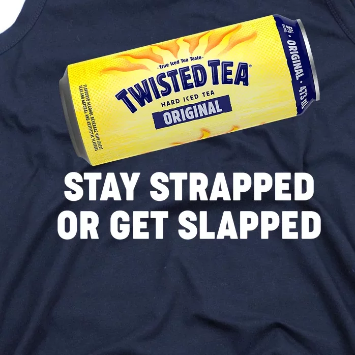 Stay Strapped Or Get Slapped Twisted Tea Funny Meme Tank Top