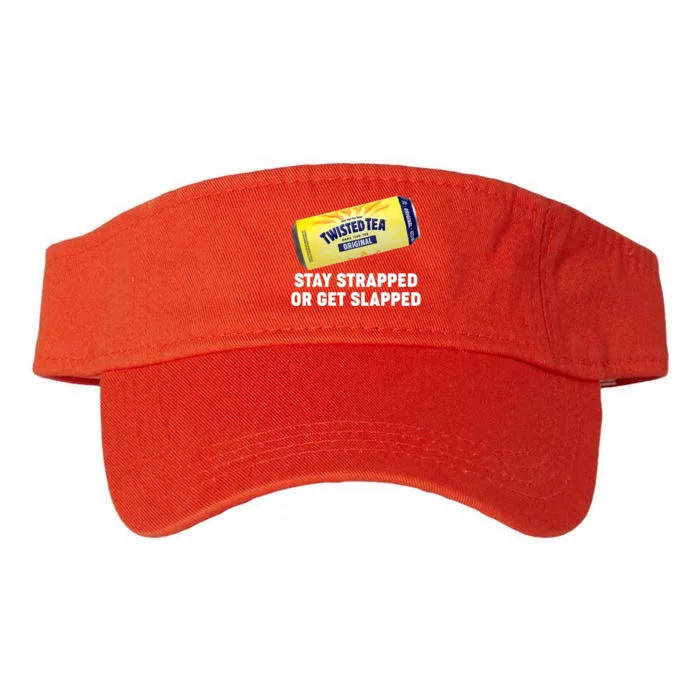 Stay Strapped Or Get Slapped Twisted Tea Funny Meme Valucap Bio-Washed Visor