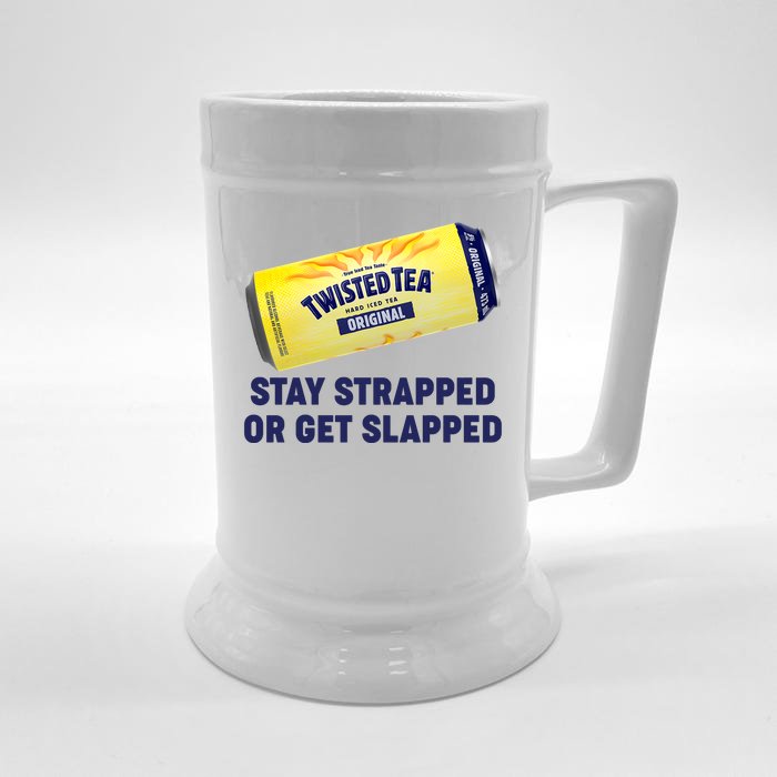 Stay Strapped Or Get Slapped Twisted Tea Funny Meme Front & Back Beer Stein