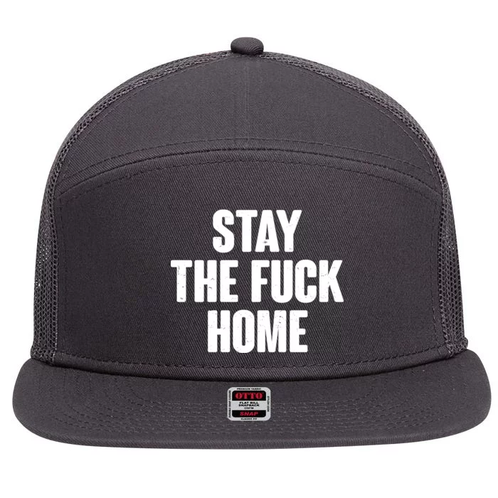 Stay The F--K Home Social Distancing 7 Panel Mesh Trucker Snapback Hat