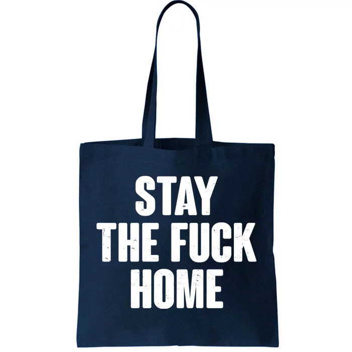 Stay The F--K Home Social Distancing Tote Bag