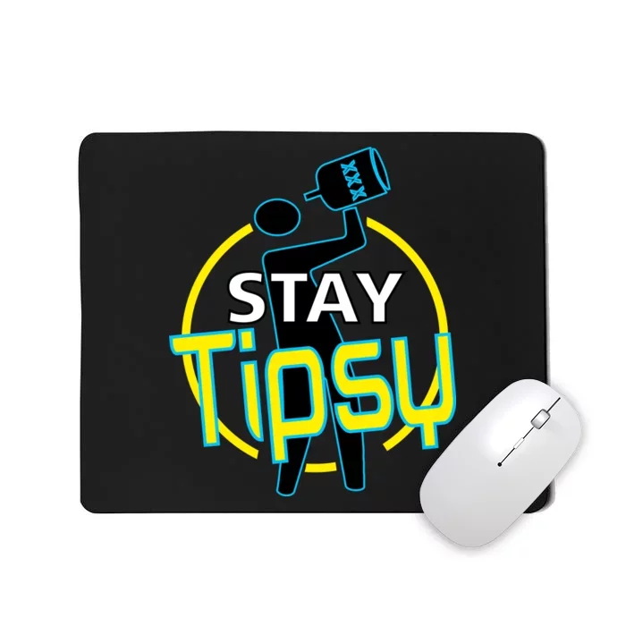 Stay Tipsy Mousepad