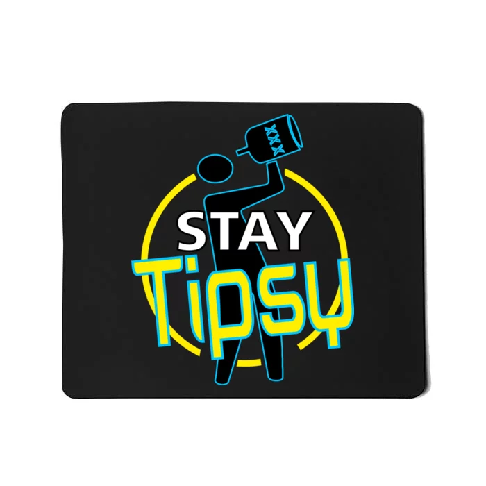 Stay Tipsy Mousepad