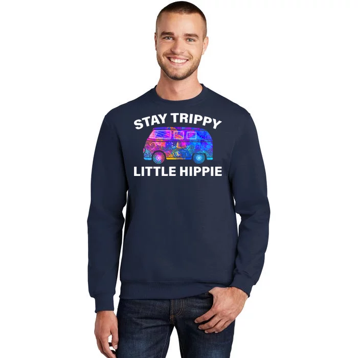 Stay Trippy Little Hippie Sweatshirt