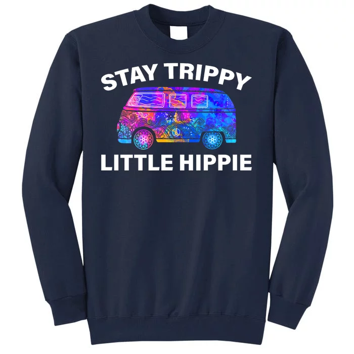 Stay Trippy Little Hippie Tall Sweatshirt