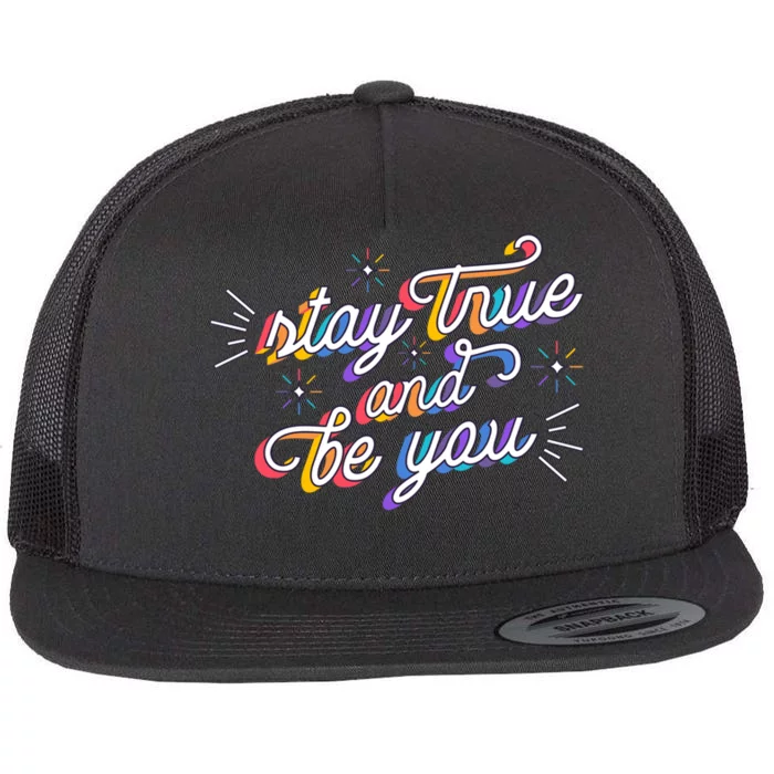 Stay True And Be You Flat Bill Trucker Hat