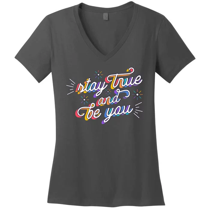 Stay True And Be You Women's V-Neck T-Shirt