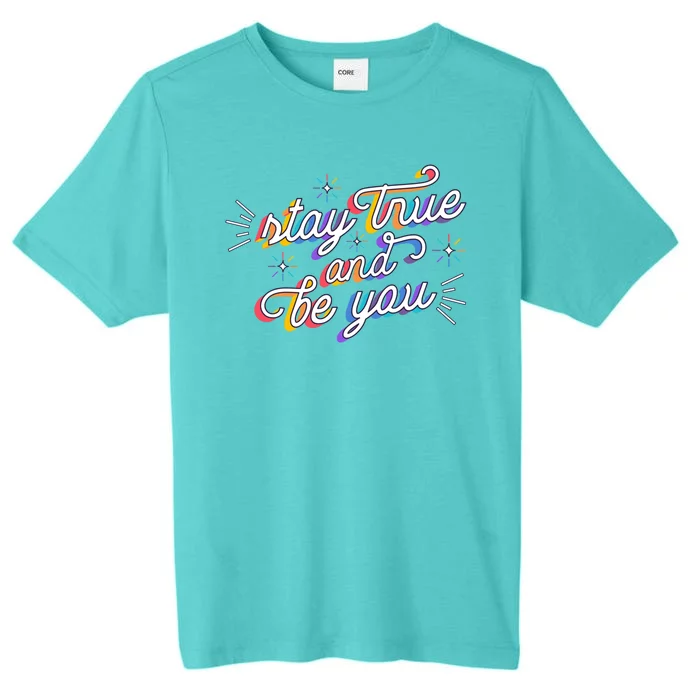 Stay True And Be You ChromaSoft Performance T-Shirt