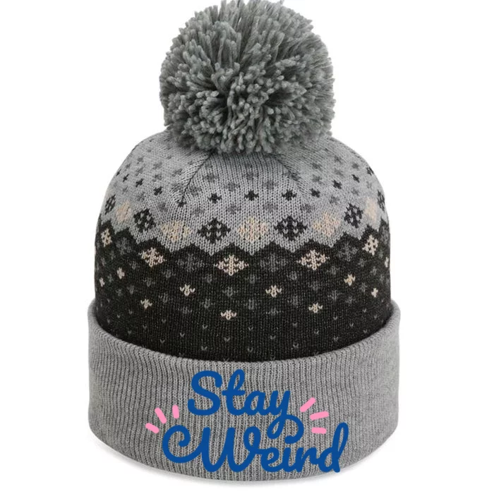 Stay Weird The Baniff Cuffed Pom Beanie