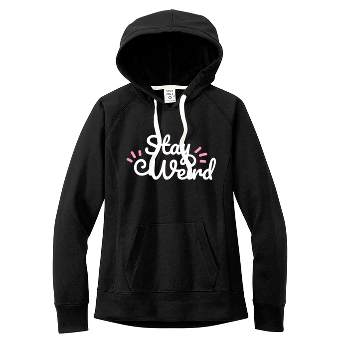 Stay Weird Women's Fleece Hoodie