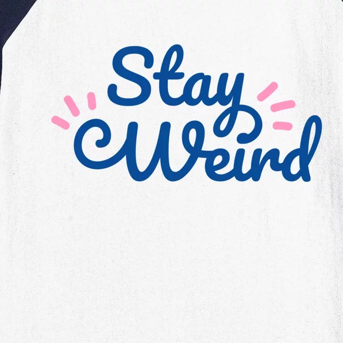 Stay Weird Baseball Sleeve Shirt