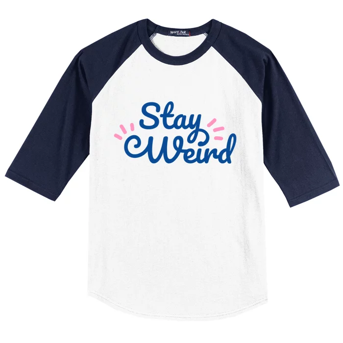 Stay Weird Baseball Sleeve Shirt