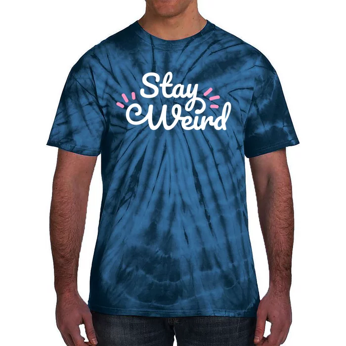 Stay Weird Tie-Dye T-Shirt