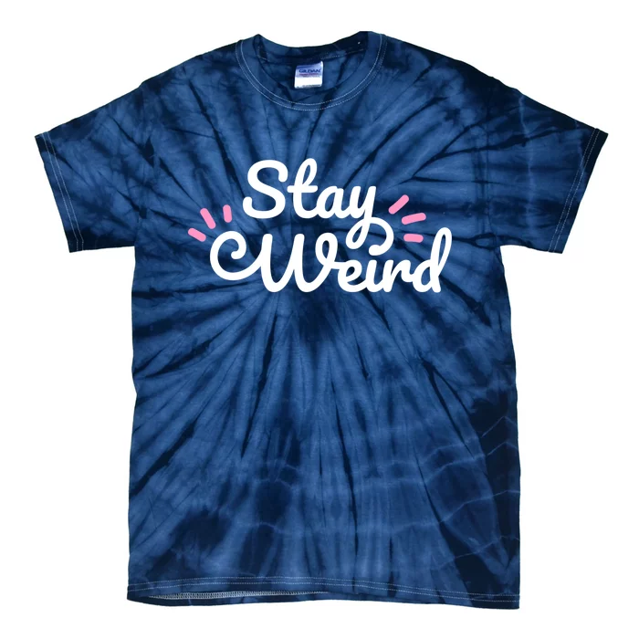 Stay Weird Tie-Dye T-Shirt