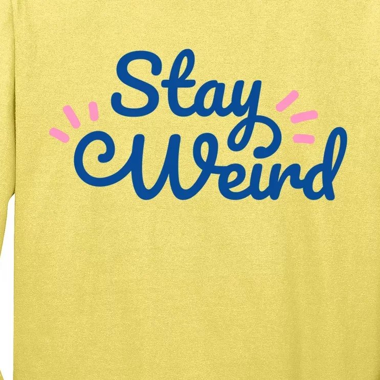 Stay Weird Long Sleeve Shirt