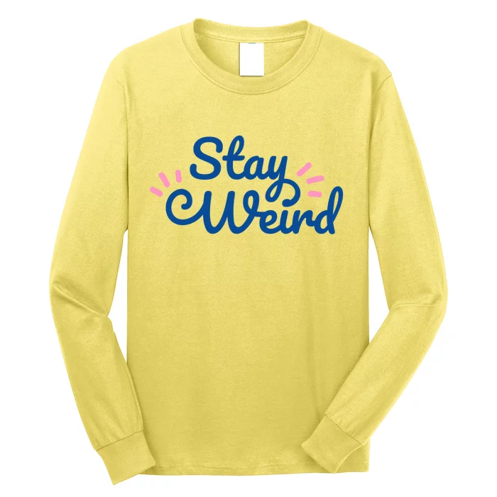 Stay Weird Long Sleeve Shirt