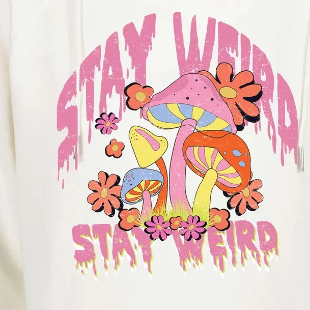 Stay Weird Mushrooms Womens Funnel Neck Pullover Hood