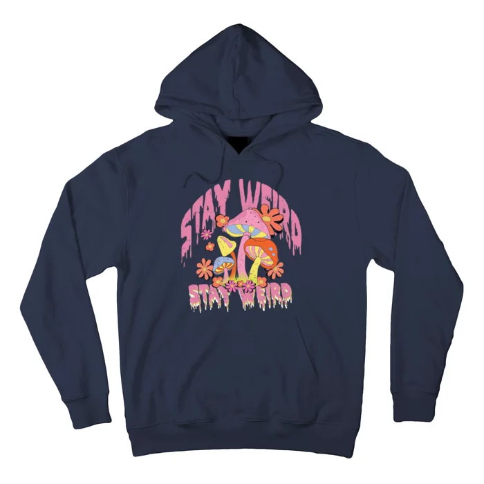 Stay Weird Mushrooms Hoodie