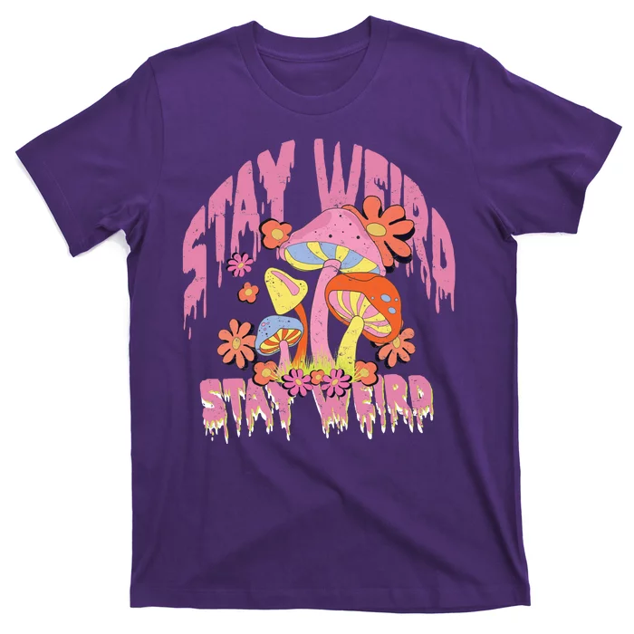 Stay Weird Mushrooms T-Shirt