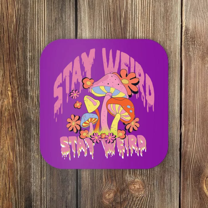 Stay Weird Mushrooms Coaster