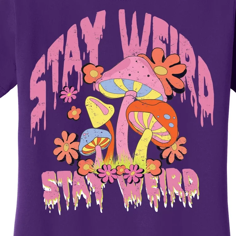 Stay Weird Mushrooms Women's T-Shirt