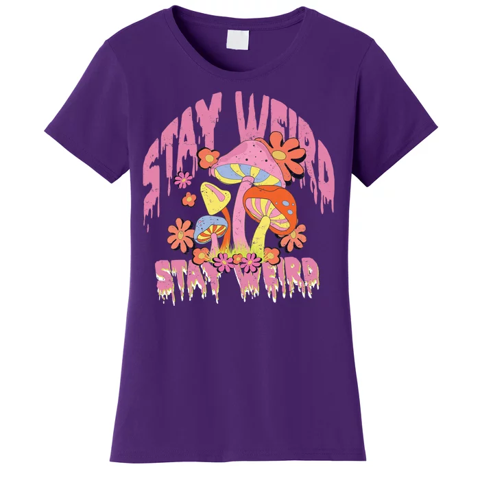 Stay Weird Mushrooms Women's T-Shirt