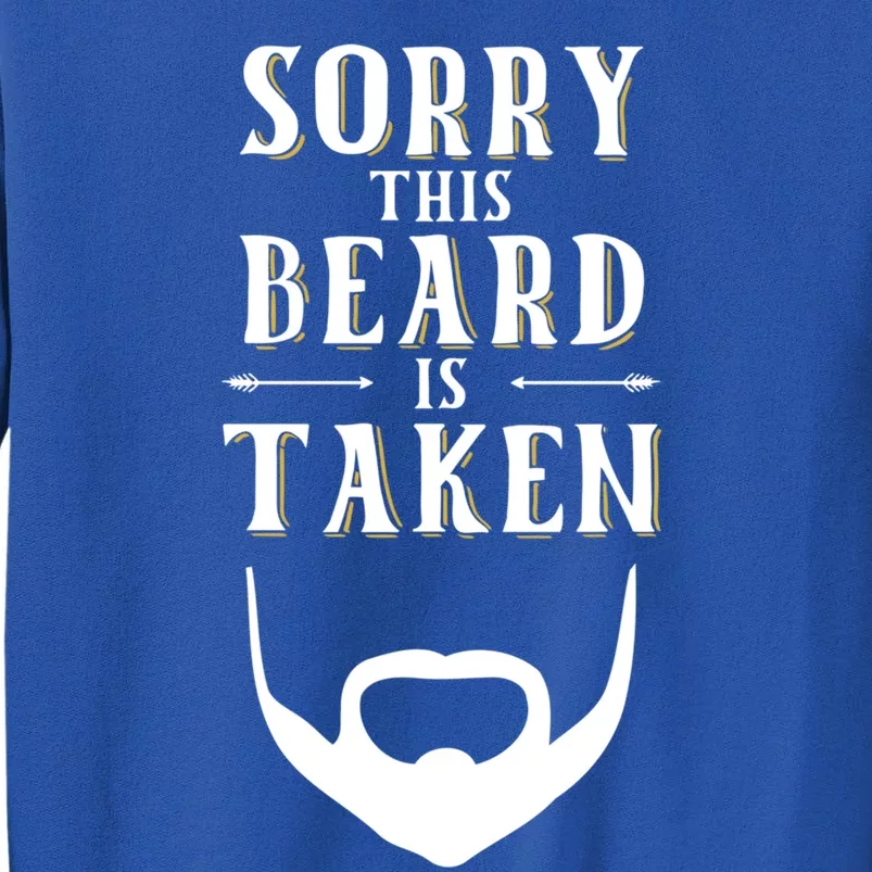 Sorry This Beard Is Taken Meaningful Gift Valentines Day Great Gift Tall Sweatshirt