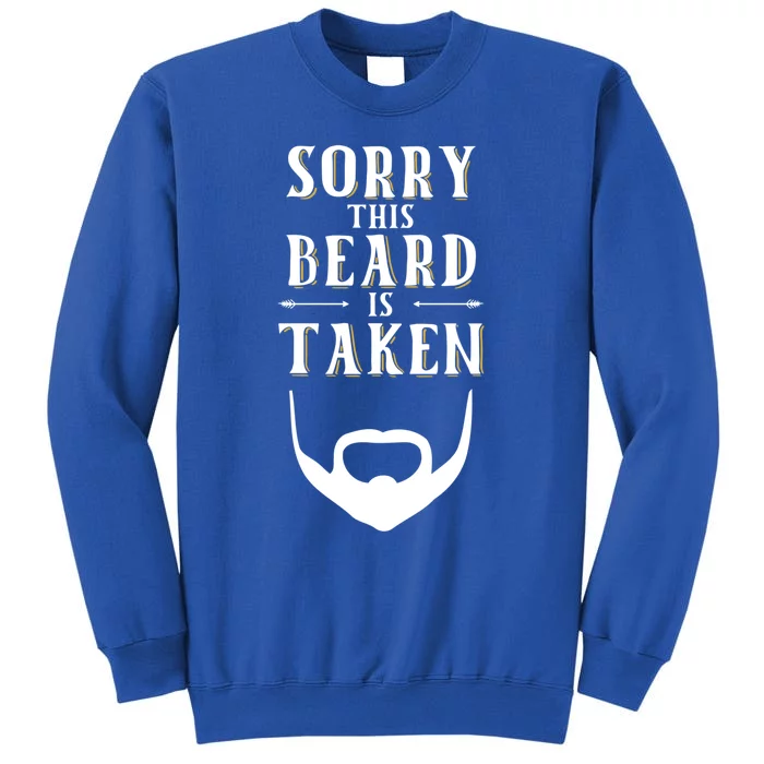 Sorry This Beard Is Taken Meaningful Gift Valentines Day Great Gift Tall Sweatshirt